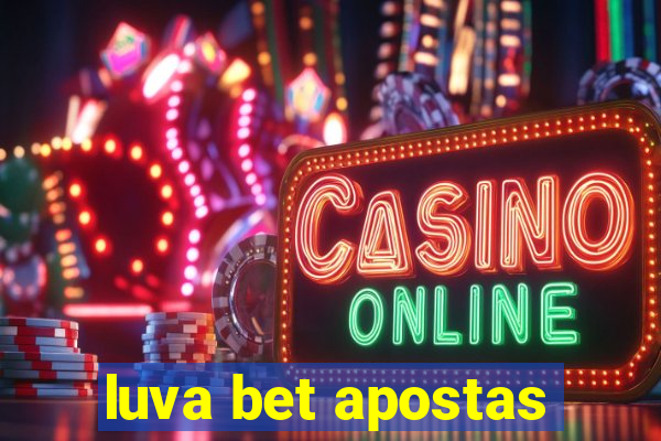 luva bet apostas